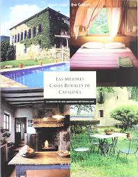 Amazon Com Las Mejores Casas Rurales De Catalunya La Seleccion De Unos Apasionados Del Turismo Rural Guias Spanish Edition 9788483303016 Juste Agusti Calduch Eva Books