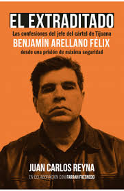 El extraditado. Benjamín Arellano Félix