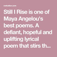 Analysis Of The Poem Still I Rise By Maya Angelou Still I Rise Maya Angelou Best Poems