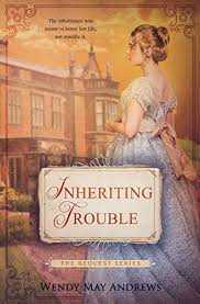 Inheriting Trouble The Bequest Series Book 1 Kindle Edition By Andrews Wendy May Literature Fiction In 2020 Sweet Romance Books Historical Romance Books Books