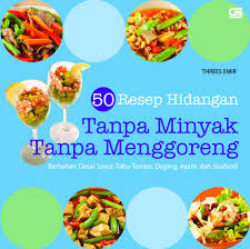 Sambal tempe kukus terbuat dari tempe kedelai kukus, bumbunya pun ikut dikukus semua. Jual Buku 50 Resep Hidangan Tanpa Minyak Tanpa Menggoreng Oleh Threes Emir Gramedia Digital Indonesia