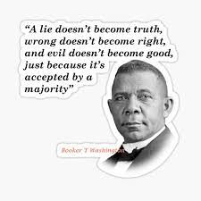 Booker T Washington Quote On Truth Right And Good Sticker By Christofferson Redbubble