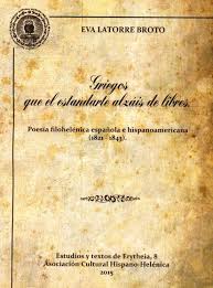 Griegos es una localidad situada en teruel oeste, aragón, españa. Griegos Que El Estandarte Alzais De Libres Poesia Filohelenica Espanola E Hispanoamericana 1821 1843 Eva Latorre Broto Casa Del Libro