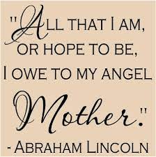 Here are abraham lincoln quotes on leadership, democracy and life, in time for presidents day 2021. Abraham Lincoln Quotes About Mother Daily Quotes