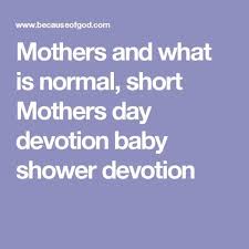 Mothers And What Is Normal Short Mothers Day Devotion Baby Shower Devotion Baby Shower Verses Devotions Baby Shower