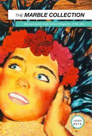 The Marble Collection: Massachusetts High School Magazine of the Arts  (Spring 2015) by The Marble Collection, Inc.