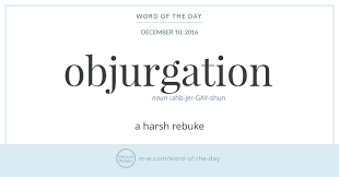 Objurgation Wordoftheday See The Full Definition Https Www Merriam Webster Com Word Of The Day Objurgation 2016 12 10 Uncommon Words Words Weird Words