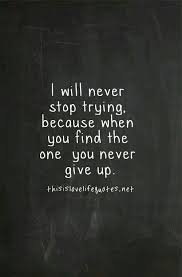 Amber No Way I M Giving Up On A Once In A Lifetime I Promised You I Would Never Give Up On Us Unconditional Love Quotes Love Life Quotes Love Quotes For