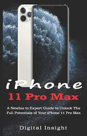 Iphone se (2da generación), iphone 11 pro max/11 pro/11, iphone xr/xs . Iphone 11 Pro Max A Newbie To Expert Guide To Unlock The Full Potentials Of Your Iphone 11 Pro Max Insight Digital 9781698525778 Amazon Com Books