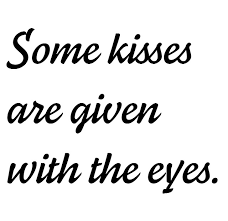I love you beyond words can express, look into my eyes, and you will see it's true. Quotes About Love For Him Some Kisses Are Given With The Eyes Omg Quotes Your Daily Dose Of Motivation Positivity Quotes Sayings Short Stories