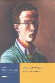 Denton Welch: Writer and Artist : Methuen-Campbell, James, Bennett, Alan:  Amazon.co.uk: Books
