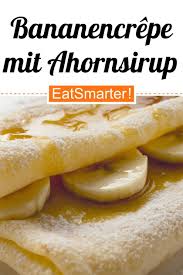Bananencrepe Mit Ahornsirup Rezept Rezepte Rezepte Mit Bananen Lebensmittel Essen