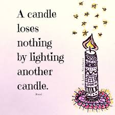 A Candle Loses Nothing By Lighting Another Candle Quote By Rumi Lost Nowhere Creations By Phoebe Garnsworthy Candle Quotes Self Discovery Spiritual Quotes