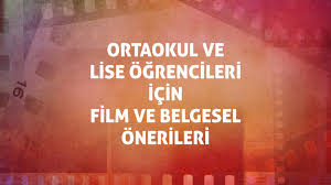 Ortaokul ve Lise Öğrencileri için Belgesel ve Film Önerileri ( 4 belgesel,  16 film) - Abdulkadir Özbek