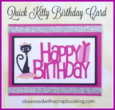 With time being of the essence, the last thing you want to do is spend hours designing an online card. Obsessed With Scrapbooking Make A Cricut Kitty Cat Birthday Card