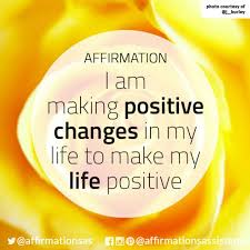 I Am Making Positive Changes In My Life To Make My Life Positive Affirmations Positive Affirmations Positivity