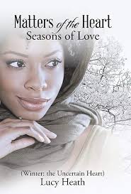 Matters of the Heart: Seasons of Love (Winter: the Uncertain Heart): Heath,  Lucy: 9781512782813: Amazon.com: Books