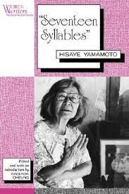 Hisaye yamamoto was an american author who wrote about the japanese immigrant experience. Seventeen Syllables Hisaye Yamamoto By Hisaye Yamamoto