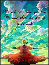 Naruto Quote Its Not Over When You Lose Its Over When You Give Up Want This On The Back Of My Shoulder As A Tattoo Naruto Quotes Anime Anime Qoutes