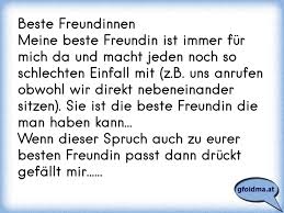 Heute ist ein besonderer tag: Weisst Du Was Eine Beste Freundin Ist Nein Eine Beste Freundin Ist Ein Mensch Der Dir Immer Zuhort Wenn Es Osterreichische Spruche Und Zitate
