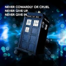 Never Cruel Nor Cowardly Never Give Up Never Give In Pin On Doctor Who