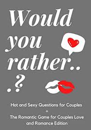 Buzzfeed staff as you answer questions, new ones will appear, and there are 20 in both a. Would You Rather Hot And Sexy Questions For Couples The Romantic Game For Couples Love And Romance Edition The Sexy Game Of Naughty Trivia Questions And Revealing Answers By Rodolfo Stranamore