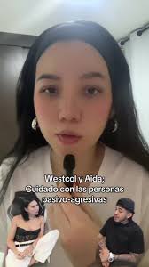 Westcol y Aida: Cuidado con las Personas Pasivo-Agresivas