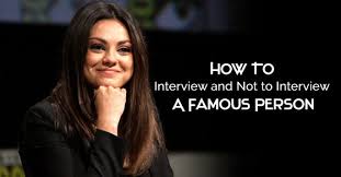 How To Interview And Not To Interview A Famous Person Wisestep Interview Famous Person