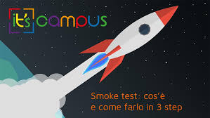 Smoke Test Cos E E Come Farlo It S Campus 2021