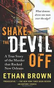 We did not find results for: Shake The Devil Off A True Story Of The Murder That Rocked New Orleans Brown Ethan 9780312534424 Amazon Com Books