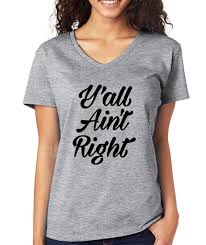 Signaturetshirts Womens Yall Aint Right V Neck T Shirt