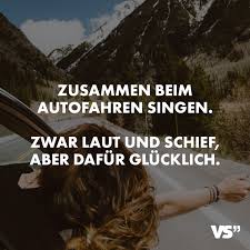 Visual Statements Zusammen Beim Autofahren Singen Zwar Laut Und Schief Aber Dafur Glucklich Spruche Zitate Quotes Visual Statements Singen Statements