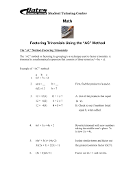 The following diagrams show how to factor trinomials where the leading coefficient is 1 (a = 1). Factoring Trinomials Using The Ac Method