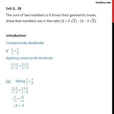 Ex 9 3 28 Sum Of Two Numbers Is 6 Times Their Geometric Mean