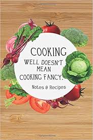 Interestingly enough, there was once a time—somewhere back in the distant '70s—when people were actually excited about cook. Notes Recipes Cooking Well Doesn T Mean Cooking Fancy Notes Recipes Blank Cookbook Recipes Notes Recipe Journal Recipe Book Cooking Gifts Volume 1 Book For Recipes Journal Amazon Co Uk Planner Miss 9781545008232 Books