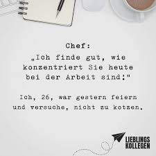 Chef Ich Finde Gut Wie Konzentriert Sie Heute Bei Der Arbeit Sind Ich 26 Was Gestern Feiern Und Versuche Nicht Zu Kotzen Visual Statements Coole Spruche Visual Statements Witzige Spruche