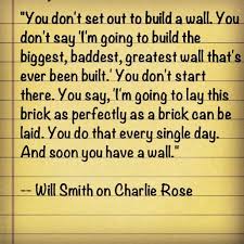 I know, let's run out of the house yelling fire, and when the glossners follow us out we come back in and lock the door. Quotes About Life And Laying Bricks One At A Time Building The Great Wall Of China Takes One Brick At A Time Will Dogtrainingobedienceschool Com