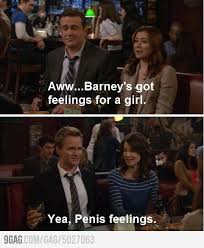 This how i met your mother quote can be a blanket statement for pretty much any romantic woe. Got A Feeling How I Met Your Mother I Meet You Barney Quotes