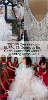 320 99 Dresswe Com Supplies Gorgeous Ball Gown Sweetheart Church Wedding Dress 2019 In 2020 Ballkleid Braut