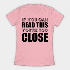 If You Can Read This You Re Too Close T Shirt Pin Op If You Can Read This You Re Too Close
