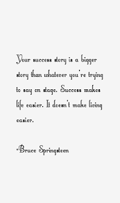 Bruce springsteen is an american singer and songwriter. Bruce Springsteen Quotes On Life Quotesgram