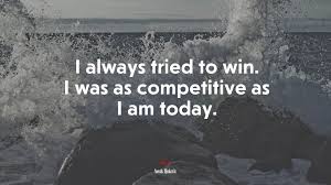 The best of novak djokovic quotes, as voted by quotefancy readers. 639816 I Always Tried To Win I Was As Competitive As I Am Today Novak Djokovic Quote 4k Wallpaper Mocah Hd Wallpapers