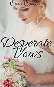 Desperate Vows: Bowen Billionaire Complete Series by Cara Covet