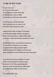 To Be Or Not To Be - To Be Or Not To Be Poem by Dr subhendu kar