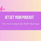 Jet Set Your Podcast: Turn Your Content into event image