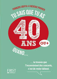 Amazon Fr Tu Sais Que Tu As 40 Ans Quand Jouffa Francois Pouhier Frederic Livres