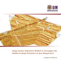 Maybe you would like to learn more about one of these? Pdf Using Seismic Refraction Method To Investigate The Shallow Geologic Structures At Ayer Hangat Area Langkawi Malaysia