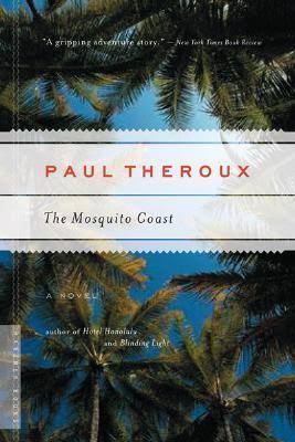 The Mosquito Coast by Paul Theroux | Goodreads