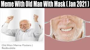 Meme With Old Man With Mask Feb 2021 Know More
