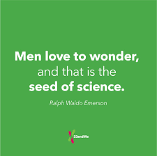 Men Love To Wonder And That Is The Seed Of Science Ralph Waldo Emerson Sciencequotes Science Quotes Worthy Quotes Man In Love